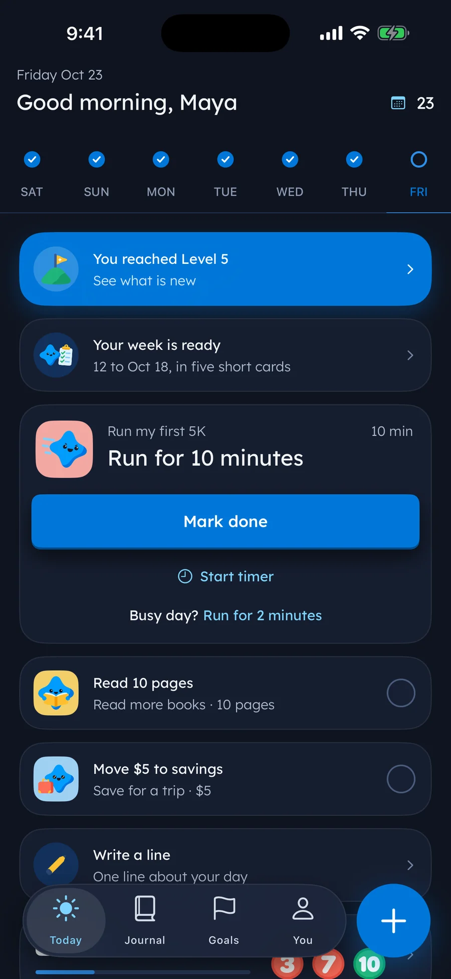 Maya's Today screen in dark mode: 23 days shown up, a full week of ticks, You reached Level 5, Your week is ready in five short cards, and today's step Run for 10 minutes with Mark done